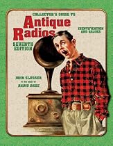 Collector's Guide to Antique Radios: Identifcation and Values