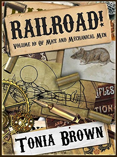 Railroad! Volume Ten: Of Mice and Mechanical Men