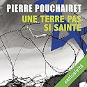 Une terre pas si sainte | Livre audio Auteur(s) : Pierre Pouchairet Narrateur(s) : Mathieu Buscatto