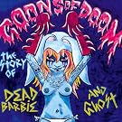 The Story Of Dead Barbie and Ghost [Explicit]