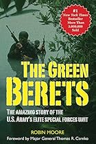 The Green Berets: The Amazing Story of the U.S. Army's Elite Special Forces Unit