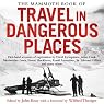 The Mammoth Book of Travel in Dangerous Places