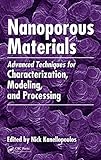 Nanoporous materials : advanced techniques for characterization, modeling, and processing