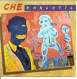 Che - Narcotic