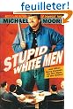 Stupid White Men: ...And Other Sorry Excuses for the State of the Nation!