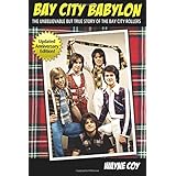 bay city babylon the unbelievable but true story of the bay city rollers