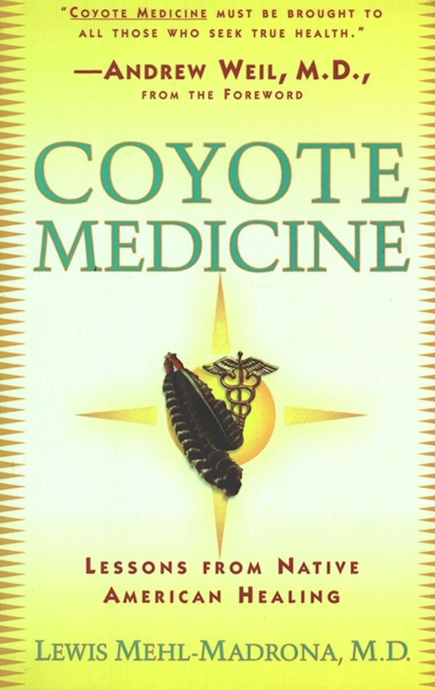 Coyote Medicine: Lessons from Native American Healing - Kindle ... Coyote Medicine: Lessons from Native American Healing - Kindle ...