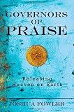 Governors of Praise: Releasing Heaven on Earth