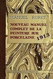 Nouveau manuel complet de la peinture sur porcelaine