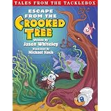 Tales from the Tacklebox: Escape from the Crooked Tree