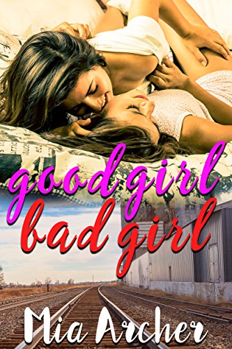 Good Girl, Bad Girl: A Lesbian Romance