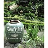Understanding Garden Design: The Complete Handbook for Aspiring Designers