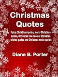 Christmas Quotes: Funny Christmas quotes, merry Christmas quotes, Christmas love quotes, Christmas wishes quotes and Christmas movie quotes