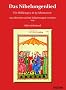 Das Nibelungenlied. Ein helden Epos in 39 Abenteuern neu �bersetzt und mit Erl�uterungen versehen von Albrecht Behmel