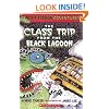 The Class Trip from the Black Lagoon (Black Lagoon Adventures, No. 1)