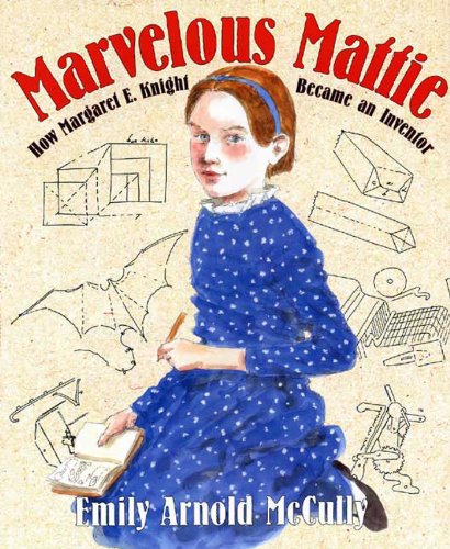 marvelous mattie how margaret e knight became an inventor
