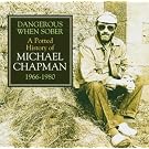 Dangerous When Sober: An Alternate History of Michael Chapman 1966-1980