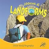 Looking at Landforms (Little World Geography)