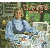 Georgia Bonesteel's Lap Quilting Primer