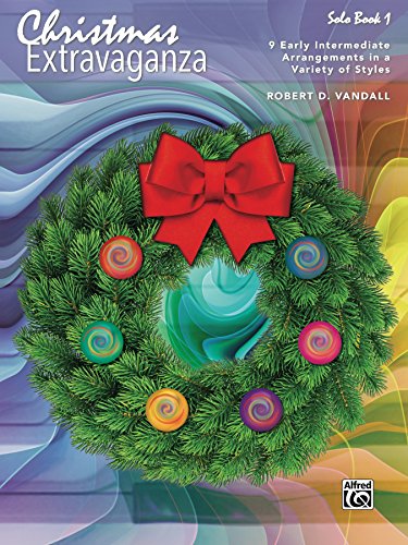 Christmas Extravaganza, Book 1: 9 Early Intermediate Arrangements in a Variety of Styles (Piano Extravaganza)