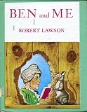 Ben and me: A new and astonishing life of Benjamin Franklin as written by his good mouse, Amos