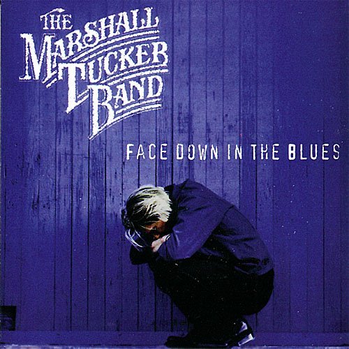 Face Down in the Blues By The Marshall Tucker Band (2001-11-13)