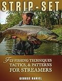 Strip-Set: Fly-Fishing Techniques, Tactics, & Patterns for Streamers