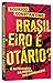 Brasileiro e Otario?