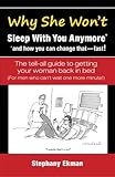 Why She Won't Sleep With You Anymore*: *and how you can change that - fast!