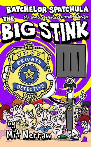 Batchelor Spatchula: The Big Stink (The Batchelor Spatchula Detective Agency)
