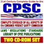 21st Century Complete Guide to the Consumer Product Safety Commission (CPSC) - Standards, Publications, Regulations and Laws, Recalls and Product Safety News (Two CD-ROM Set)
