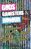 Gods Gangsters & Honour: A Rock n Roll Odyssey