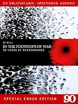 In The Footsteps of War: 90 Years of Remembrance (Special eBook Edition)