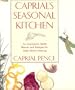 Caprial's Seasonal Kitchen: An Innovative Chef's Menus and Recipes for Easy Home Cooking
