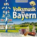 Volksmusik aus Bayern - Instrumental - Echte Volksmusik u.a. mit Neuneralm Musi ; Wallgauer Tanzlmusi ; Allgäuer Bauernmusik ; Loisachtaler Saitenmusi