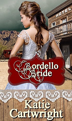 Mail Order Bride: Bordello Bride (Western Mail Order Brides Book 1) Mail Order Bride: Bordello Bride (Western Mail Order Brides Book 1)