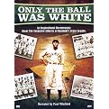 Only the Ball Was White