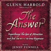 The Answer: Supercharge the Law of Attraction and Find the Secret of True Happiness | [Glenn Harrold]
