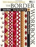 The Border Workbook: Easy Speed-Pieced & Foundation-Pieced Borders, 10th Anniversary Edition