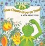 Does Cheese Grow on Trees?: A Book About Food (Ask Kermit)