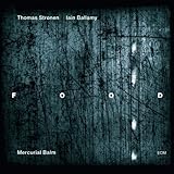 Mercurial Balm by Food, Thomas Stronen, Iain Ballamy, Christian Fennesz, Eivind Aarset, Prakash So (2013-01-08)【並行輸入品】