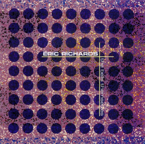 Eric Richards - Eric Richards: The Bells Themselves