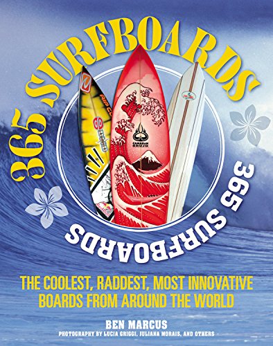 365 Surfboards: The Coolest, Raddest, Most Innovative Boards from Around the World