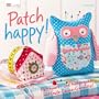 Patch happy!: Patchwork- und N�hprojekte mit Gute-Laune-Garantie