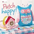 Patch happy!: Patchwork- und N�hprojekte mit Gute-Laune-Garantie