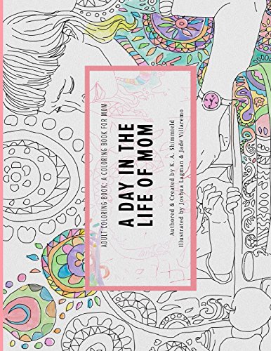 an adult coloring book a coloring book for mom a day in the life of mom