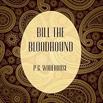 Bill the Bloodhound | P. G. Wodehouse
