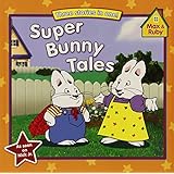 Super Bunny Tales (Max and Ruby)