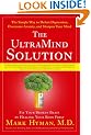 The UltraMind Solution: Fix Your Broken Brain by Healing Your Body First - The Simple Way to Defeat Depression, Overcome Anxiety, and Sharpen Your Mind