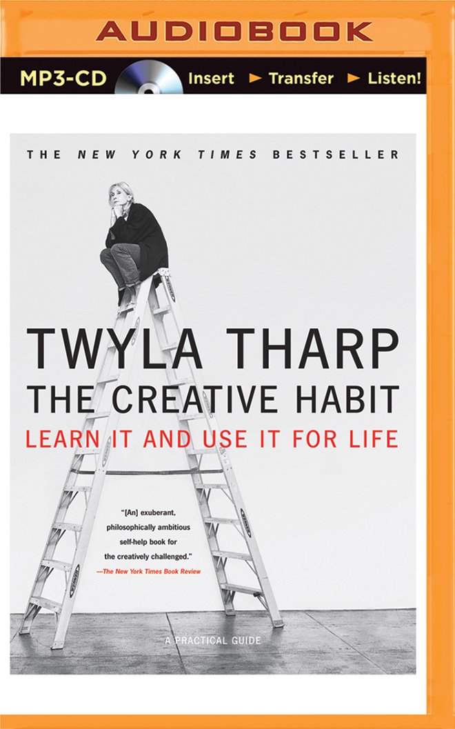 The Creative Habit: Learn It and Use It for Life: Twyla Tharp ...